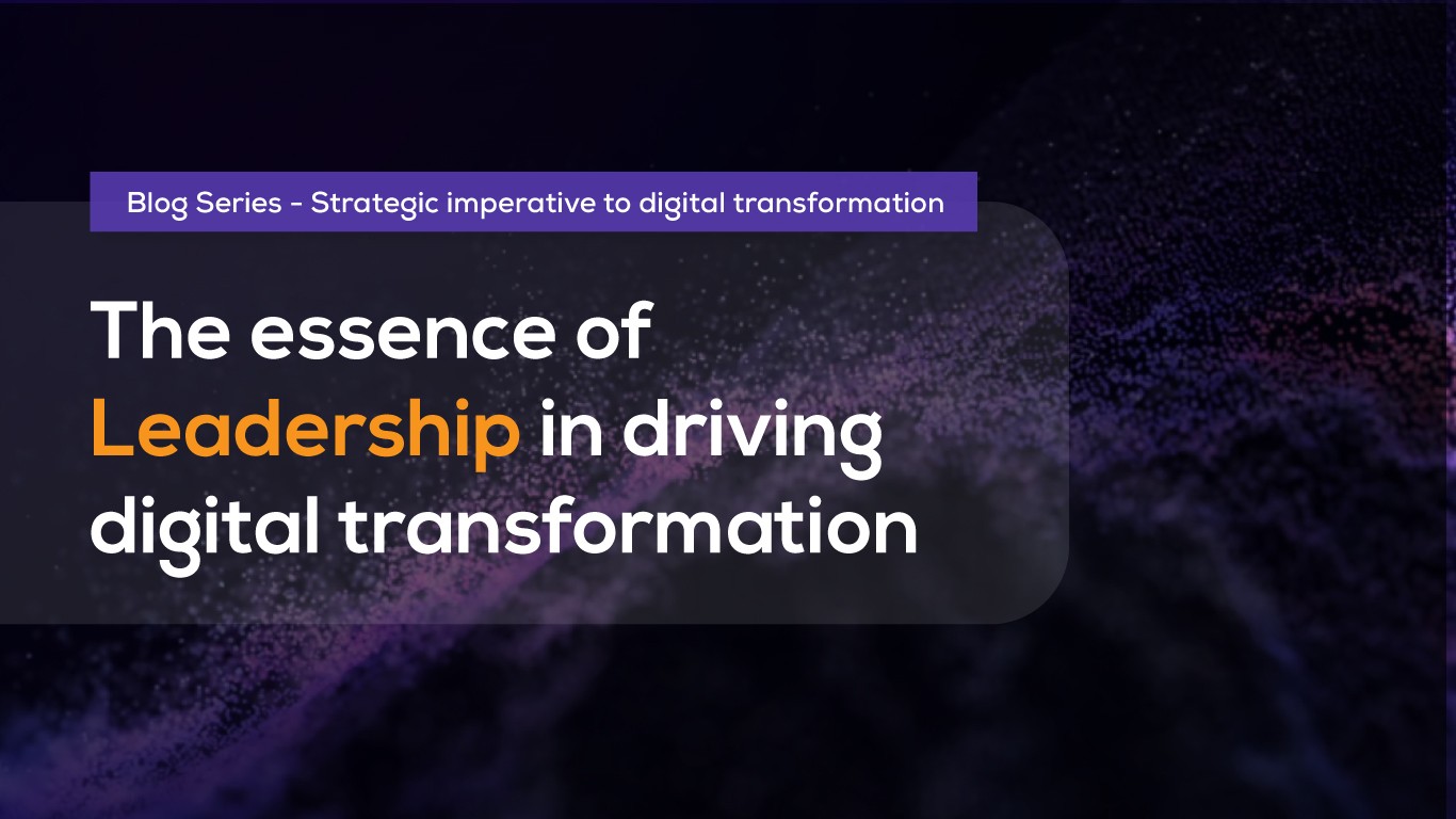 Leadership: The Unrefusable Role In Digital Transformation